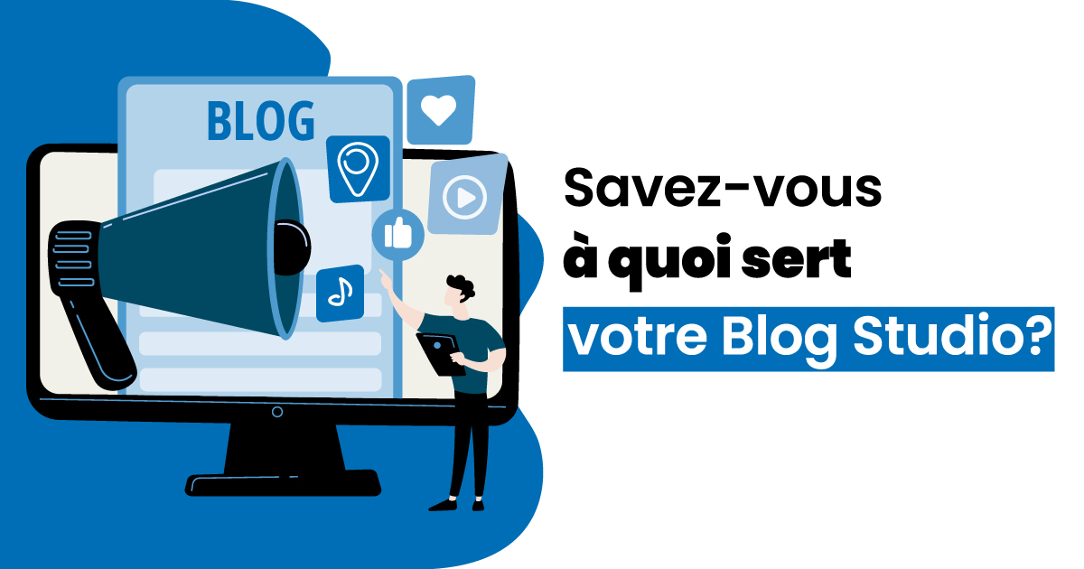 Savez-vous à quoi sert votre blog Studio ?